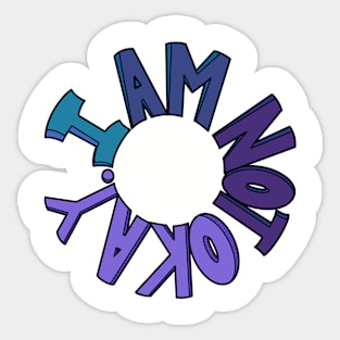 I Am Not Okay Sticker